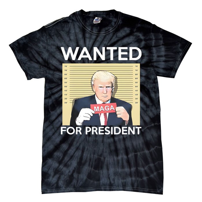 Trump Wanted For President Tie-Dye T-Shirt