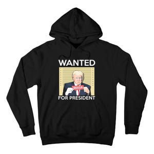 Trump Wanted For President Tall Hoodie