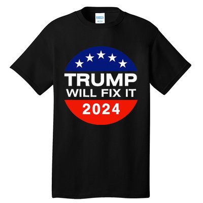 Trump Will Fix It Trump Vance 2024 Election Will Fix It Tall T-Shirt