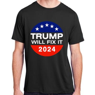 Trump Will Fix It Trump Vance 2024 Election Will Fix It Adult ChromaSoft Performance T-Shirt