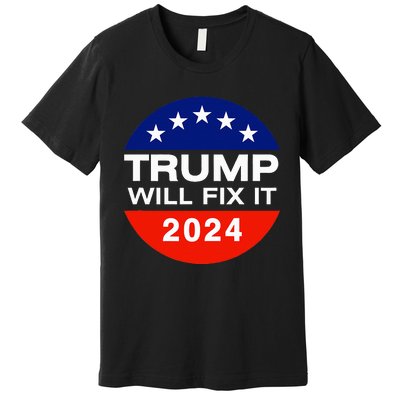 Trump Will Fix It Trump Vance 2024 Election Will Fix It Premium T-Shirt