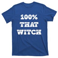 That Witch Funny Basic With Gift T-Shirt