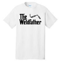 The Weldfather Funny Welder Welding Saying Welders Tall T-Shirt