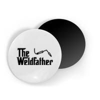 The Weldfather Funny Welder Welding Saying Welders Magnet