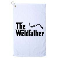 The Weldfather Funny Welder Welding Saying Welders Platinum Collection Golf Towel