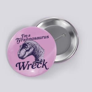 Tyrannosaurus Wreck Funny Dinosaur Design Button