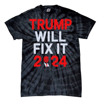 Trump Will Fix It Election 2024 Tie-Dye T-Shirt