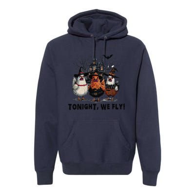 Tonight We Fly Funny Chicken Halloween Spooky Season Premium Hoodie