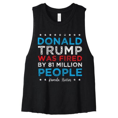 Trump Was Fired By 81 Million People Kamala Quote Saying Women's Racerback Cropped Tank