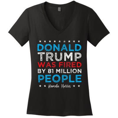 Trump Was Fired By 81 Million People Kamala Quote Saying Women's V-Neck T-Shirt