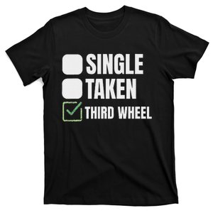 Third Wheel Funny Single Humor Lover T-Shirt