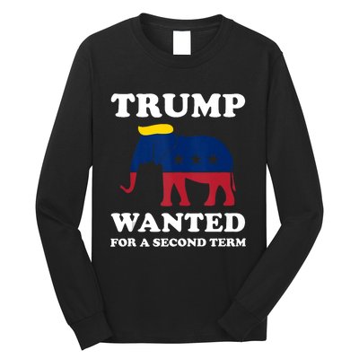 Trump Wanted For Second Term 2024 Pro Trump 2024 Election Long Sleeve Shirt