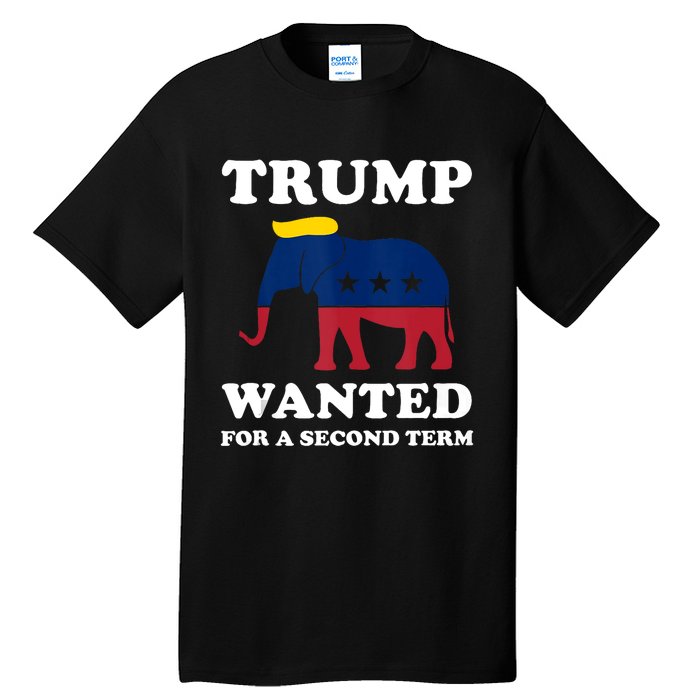 Trump Wanted For Second Term 2024 Pro Trump 2024 Election Tall T-Shirt