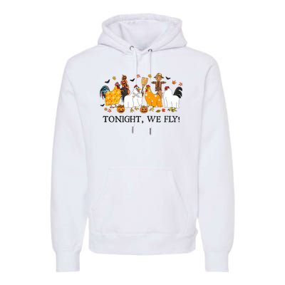 Tonight We Fly Funny Chicken Halloween Costume Spooky Season Premium Hoodie