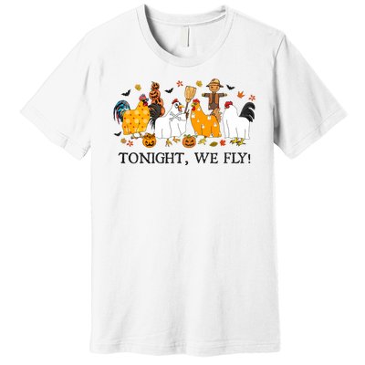 Tonight We Fly Funny Chicken Halloween Costume Spooky Season Premium T-Shirt