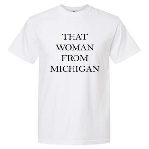 That Woman From Michigan Garment-Dyed Heavyweight T-Shirt