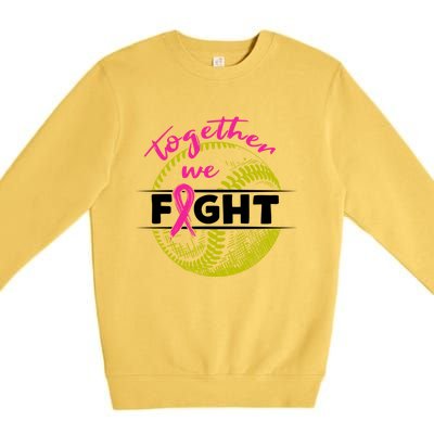 Together We Fight Softball Wear Pink Ribbon Breast Cancer Gift Premium Crewneck Sweatshirt