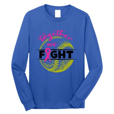 Together We Fight Softball Wear Pink Ribbon Breast Cancer Gift Long Sleeve Shirt