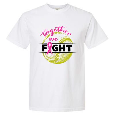 Together We Fight Softball Wear Pink Ribbon Breast Cancer Gift Garment-Dyed Heavyweight T-Shirt