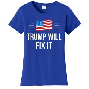 Trump Will Fix It Women's T-Shirt