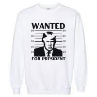 Trump Wanted For President Im Voting For Trump 2024 Garment-Dyed Sweatshirt