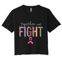 Together We Fight Breast Cancer Awareness Pink Ribbon Women's Crop Top Tee