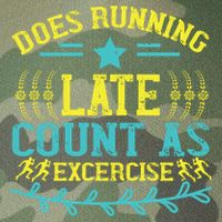 Tee With Funny Logo Does Running Late Count As Exercise? Cute Gift Legacy Tie Dye Trucker Hat