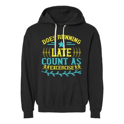 Tee With Funny Logo Does Running Late Count As Exercise? Cute Gift Garment-Dyed Fleece Hoodie