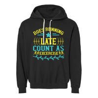 Tee With Funny Logo Does Running Late Count As Exercise? Cute Gift Garment-Dyed Fleece Hoodie