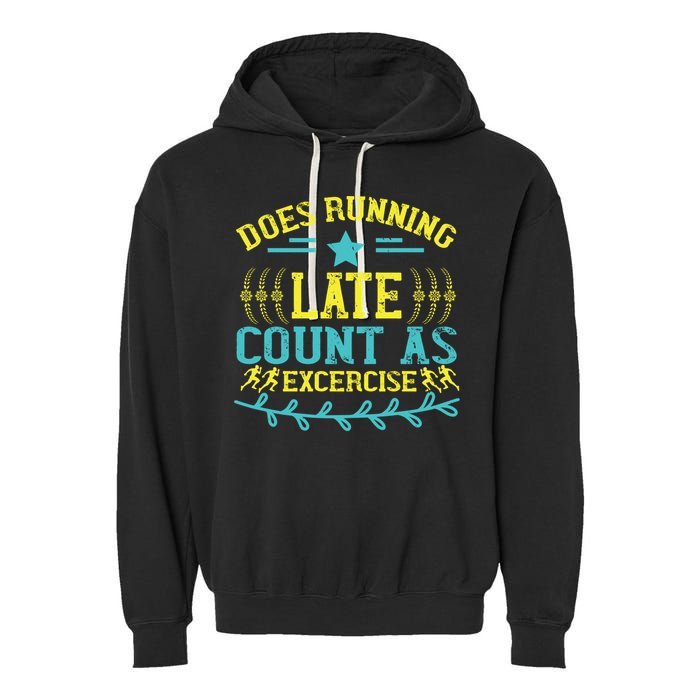 Tee With Funny Logo Does Running Late Count As Exercise? Cute Gift Garment-Dyed Fleece Hoodie