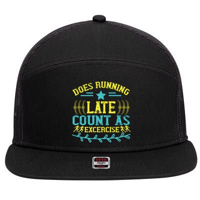 Tee With Funny Logo Does Running Late Count As Exercise? Cute Gift 7 Panel Mesh Trucker Snapback Hat
