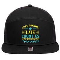Tee With Funny Logo Does Running Late Count As Exercise? Cute Gift 7 Panel Mesh Trucker Snapback Hat