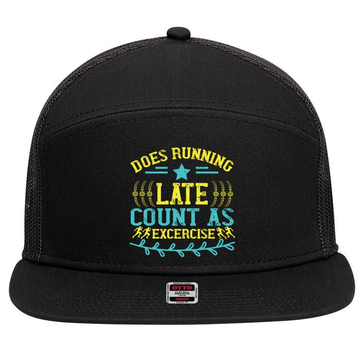 Tee With Funny Logo Does Running Late Count As Exercise? Cute Gift 7 Panel Mesh Trucker Snapback Hat