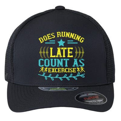 Tee With Funny Logo Does Running Late Count As Exercise? Cute Gift Flexfit Unipanel Trucker Cap
