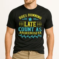 Tee With Funny Logo Does Running Late Count As Exercise? Cute Gift Performance Shirt