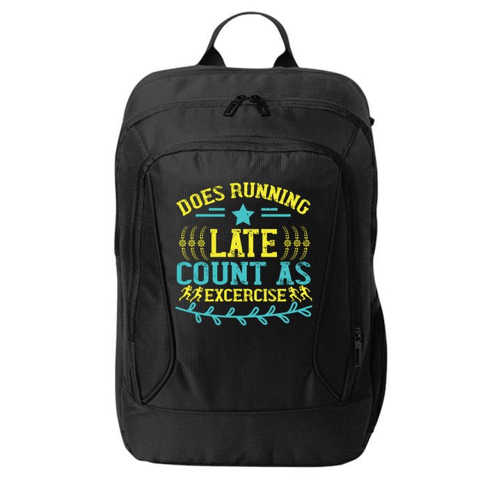 Tee With Funny Logo Does Running Late Count As Exercise? Cute Gift City Backpack