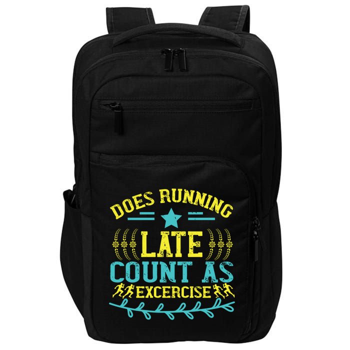 Tee With Funny Logo Does Running Late Count As Exercise? Cute Gift Impact Tech Backpack