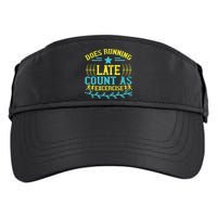 Tee With Funny Logo Does Running Late Count As Exercise? Cute Gift Adult Drive Performance Visor