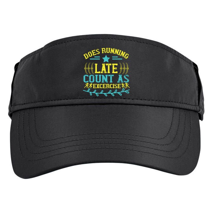 Tee With Funny Logo Does Running Late Count As Exercise? Cute Gift Adult Drive Performance Visor