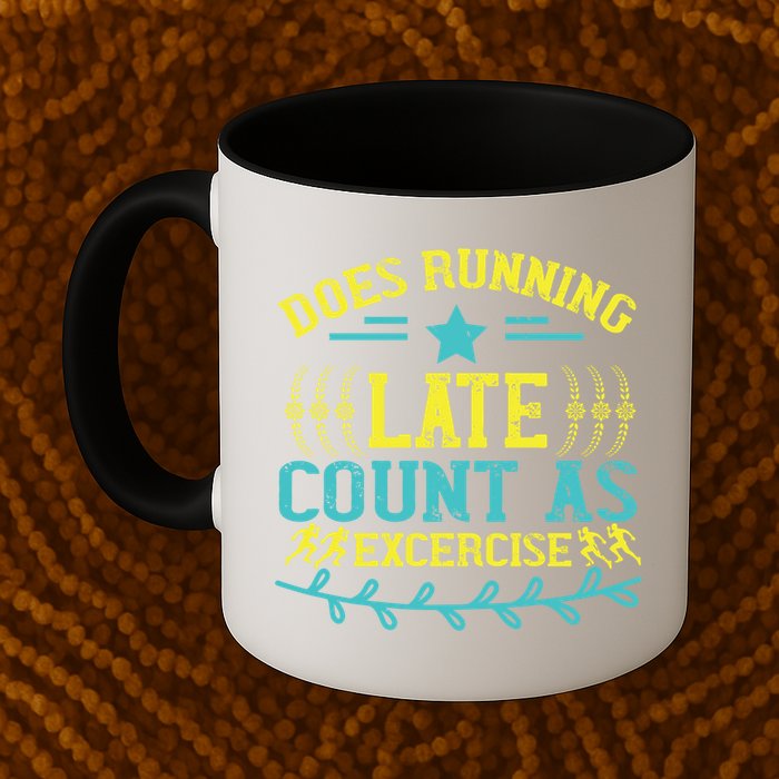 Tee With Funny Logo Does Running Late Count As Exercise? Cute Gift Mug
