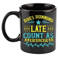 Tee With Funny Logo Does Running Late Count As Exercise? Cute Gift 11oz C Handle Ceramic Mug