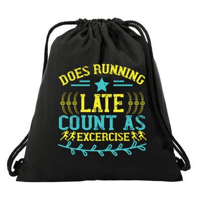 Tee With Funny Logo Does Running Late Count As Exercise? Cute Gift Drawstring Bag