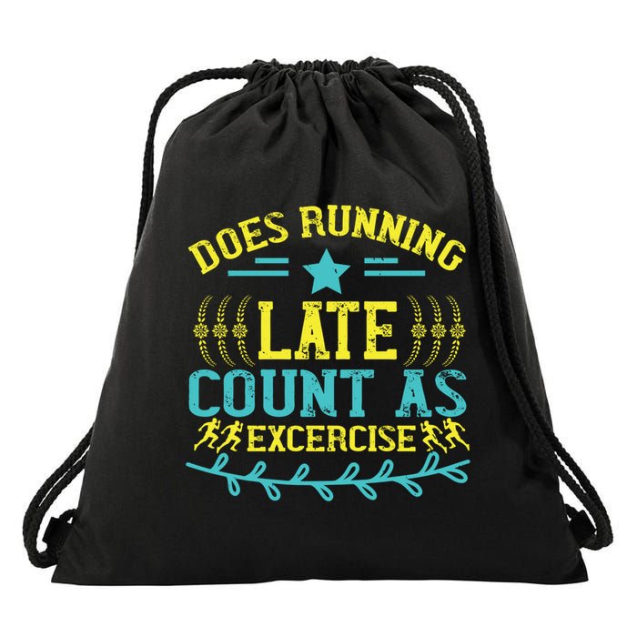 Tee With Funny Logo Does Running Late Count As Exercise? Cute Gift Drawstring Bag