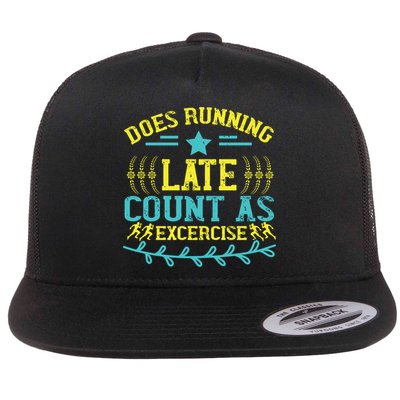Tee With Funny Logo Does Running Late Count As Exercise? Cute Gift Flatbill Hat