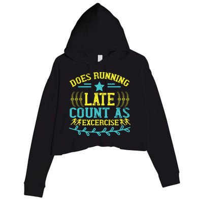 Tee With Funny Logo Does Running Late Count As Exercise? Cute Gift Crop Fleece Hoodie