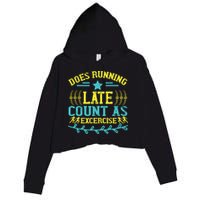 Tee With Funny Logo Does Running Late Count As Exercise? Cute Gift Crop Fleece Hoodie