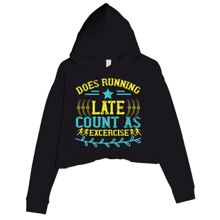 Tee With Funny Logo Does Running Late Count As Exercise? Cute Gift Crop Fleece Hoodie