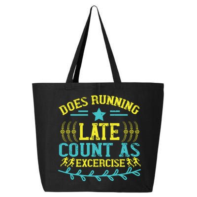 Tee With Funny Logo Does Running Late Count As Exercise? Cute Gift 25L Jumbo Tote
