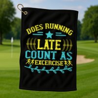 Tee With Funny Logo Does Running Late Count As Exercise? Cute Gift Golf Towel
