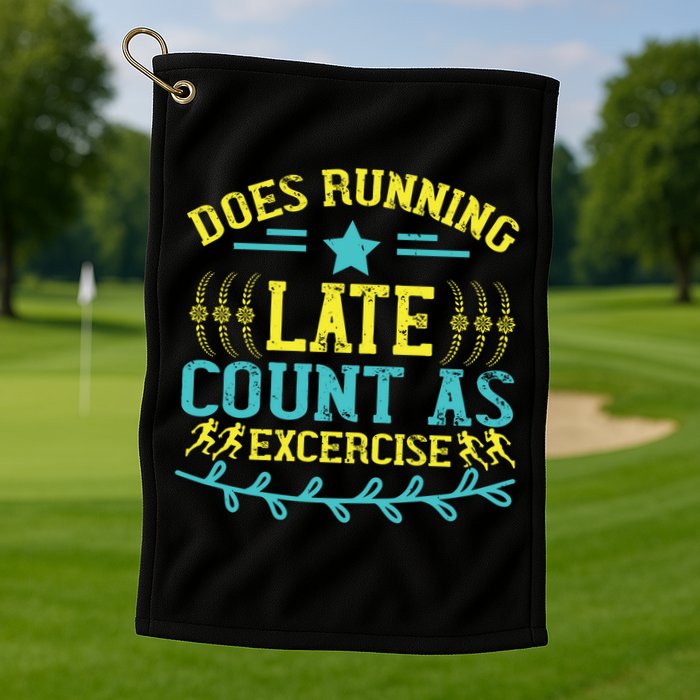 Tee With Funny Logo Does Running Late Count As Exercise? Cute Gift Golf Towel